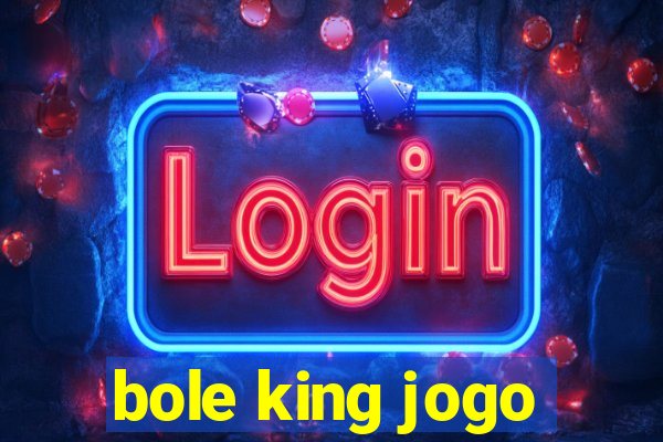 bole king jogo